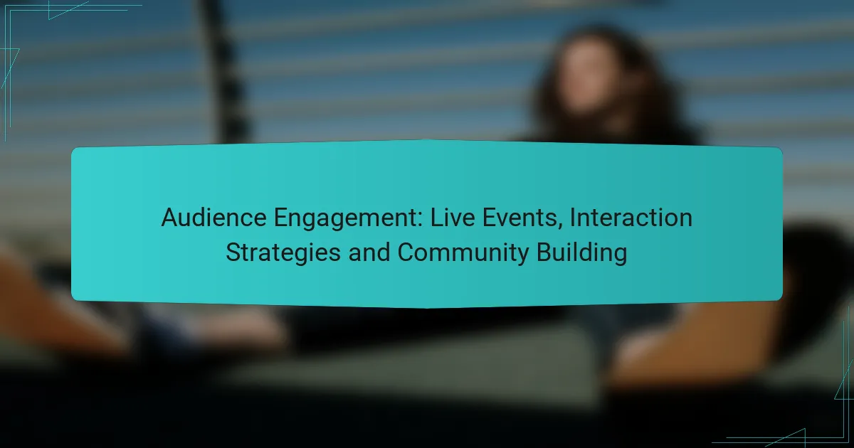 Audience Engagement: Live Events, Interaction Strategies and Community Building
