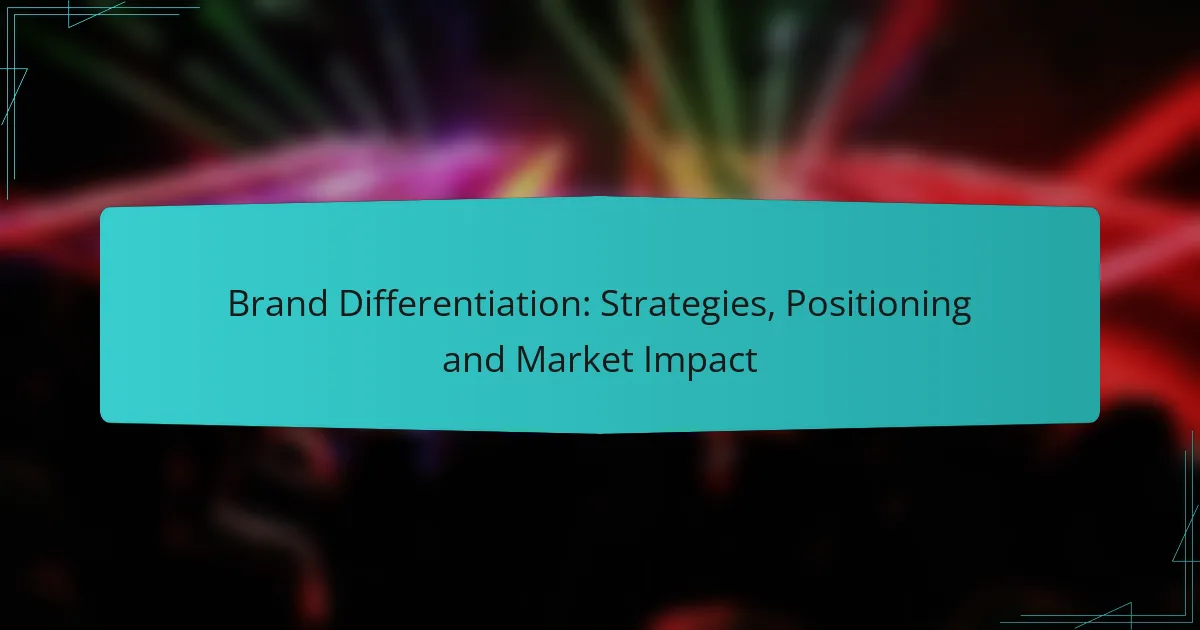 Brand Differentiation: Strategies, Positioning and Market Impact