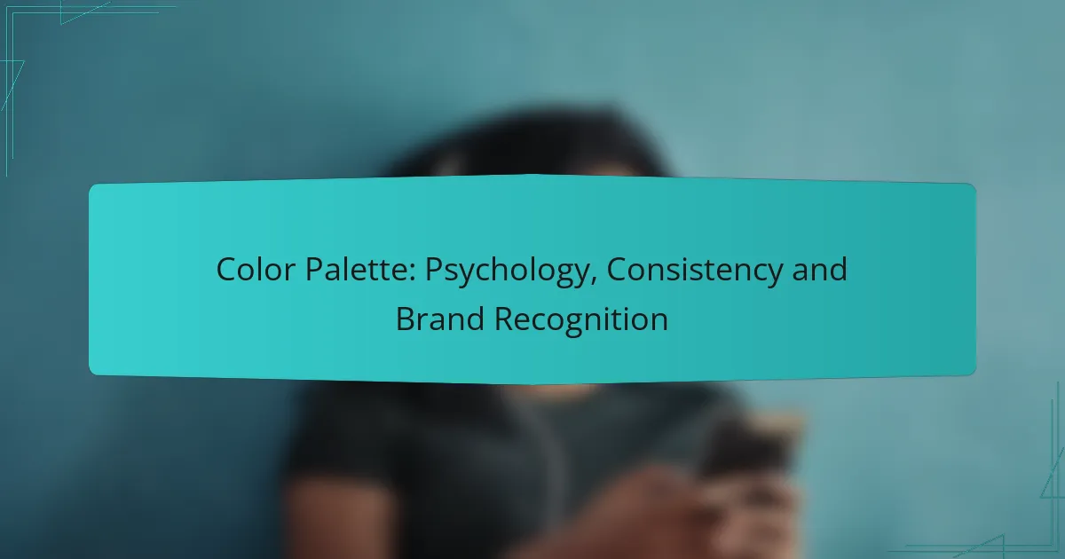 Color Palette: Psychology, Consistency and Brand Recognition