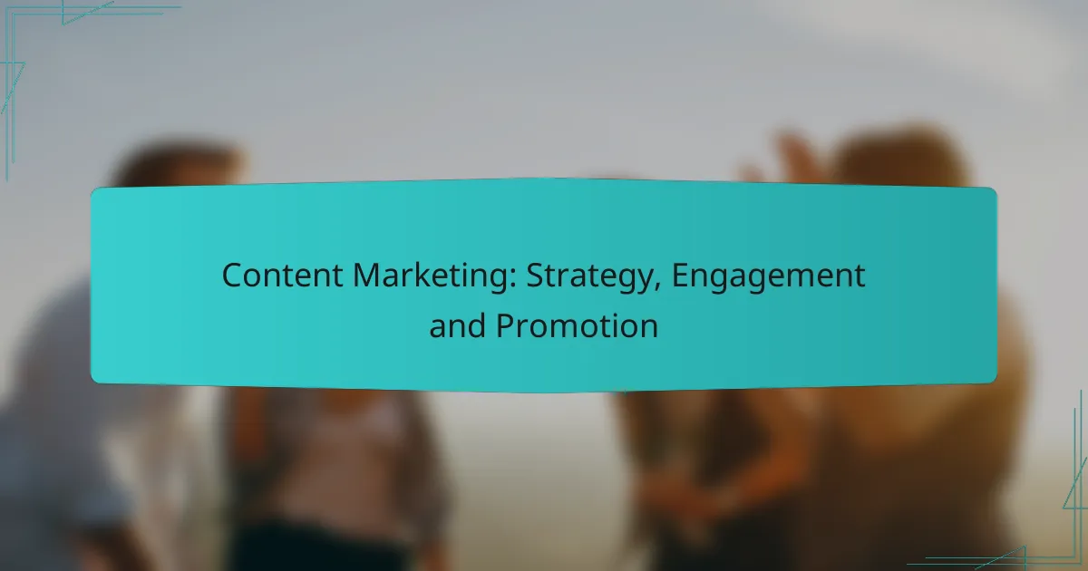 Content Marketing: Strategy, Engagement and Promotion