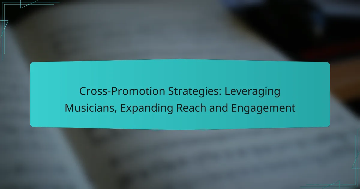 Cross-Promotion Strategies: Leveraging Musicians, Expanding Reach and Engagement