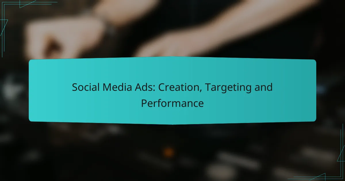 Social Media Ads: Creation, Targeting and Performance
