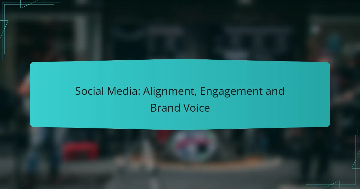 Social Media: Alignment, Engagement and Brand Voice