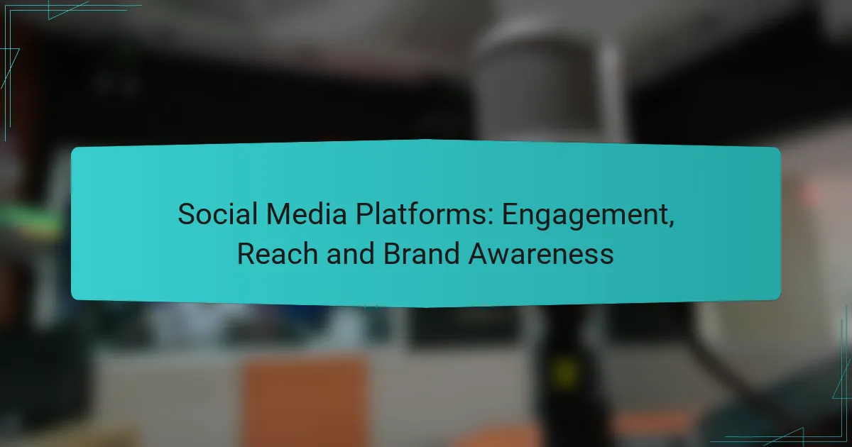 Social Media Platforms: Engagement, Reach and Brand Awareness