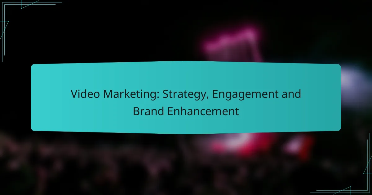 Video Marketing: Strategy, Engagement and Brand Enhancement