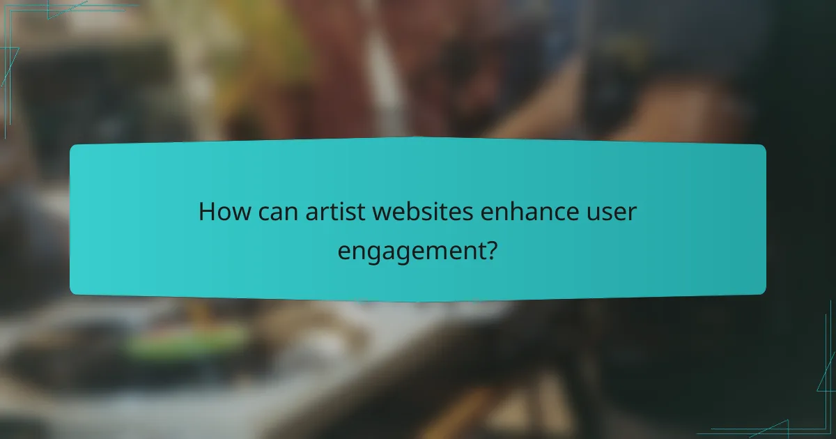 How can artist websites enhance user engagement?