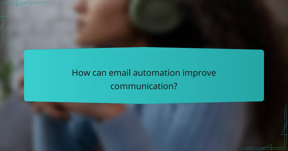 How can email automation improve communication?
