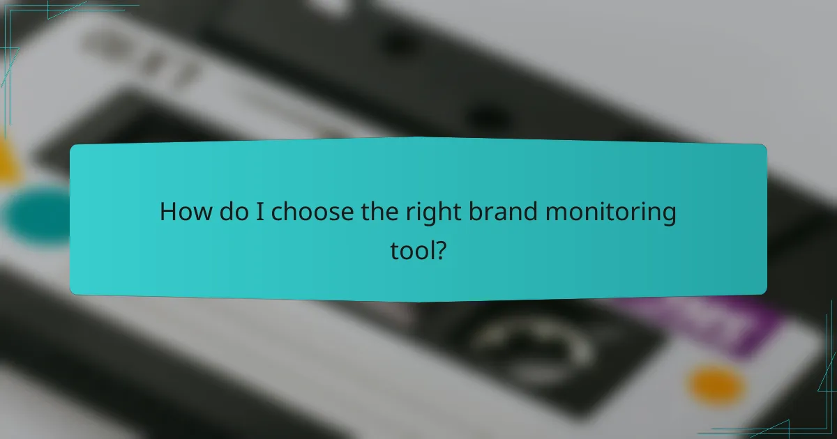 How do I choose the right brand monitoring tool?