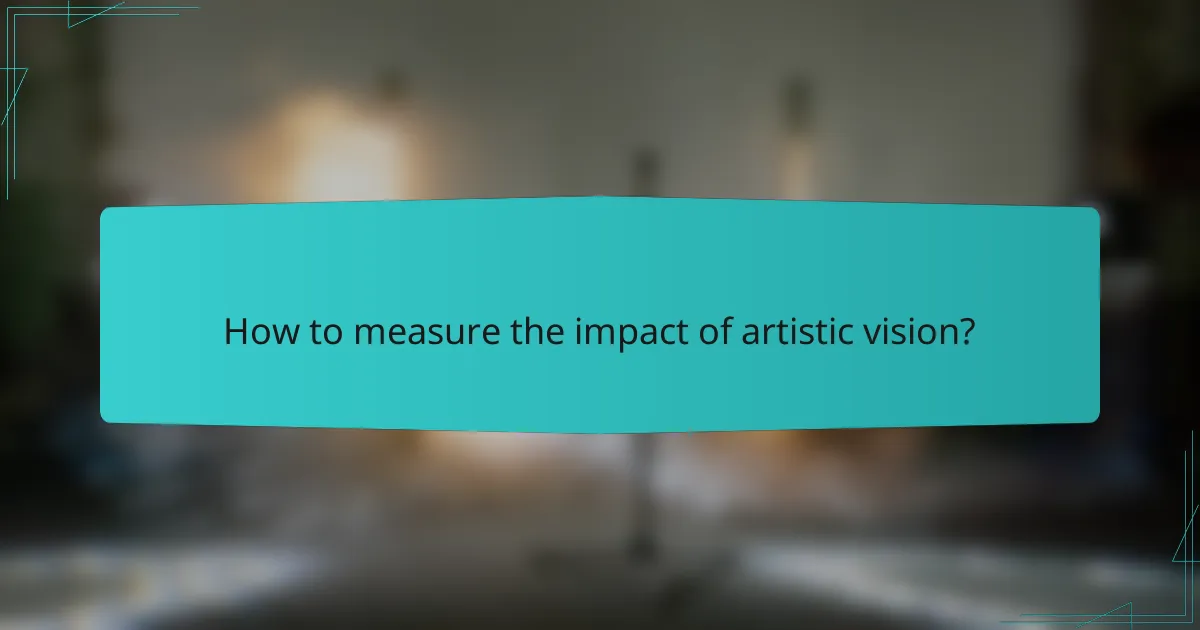 How to measure the impact of artistic vision?