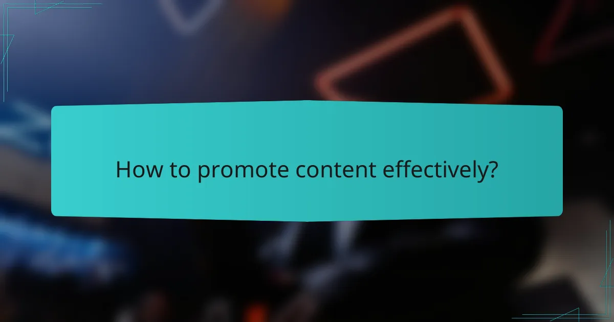 How to promote content effectively?