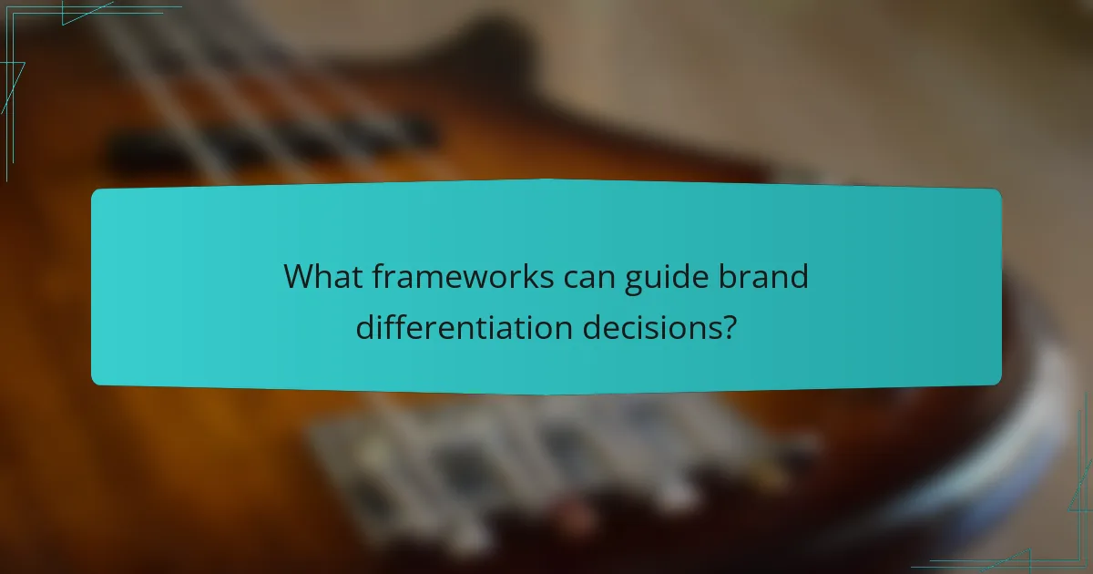 What frameworks can guide brand differentiation decisions?