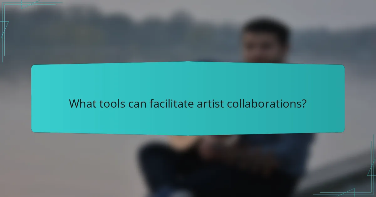 What tools can facilitate artist collaborations?