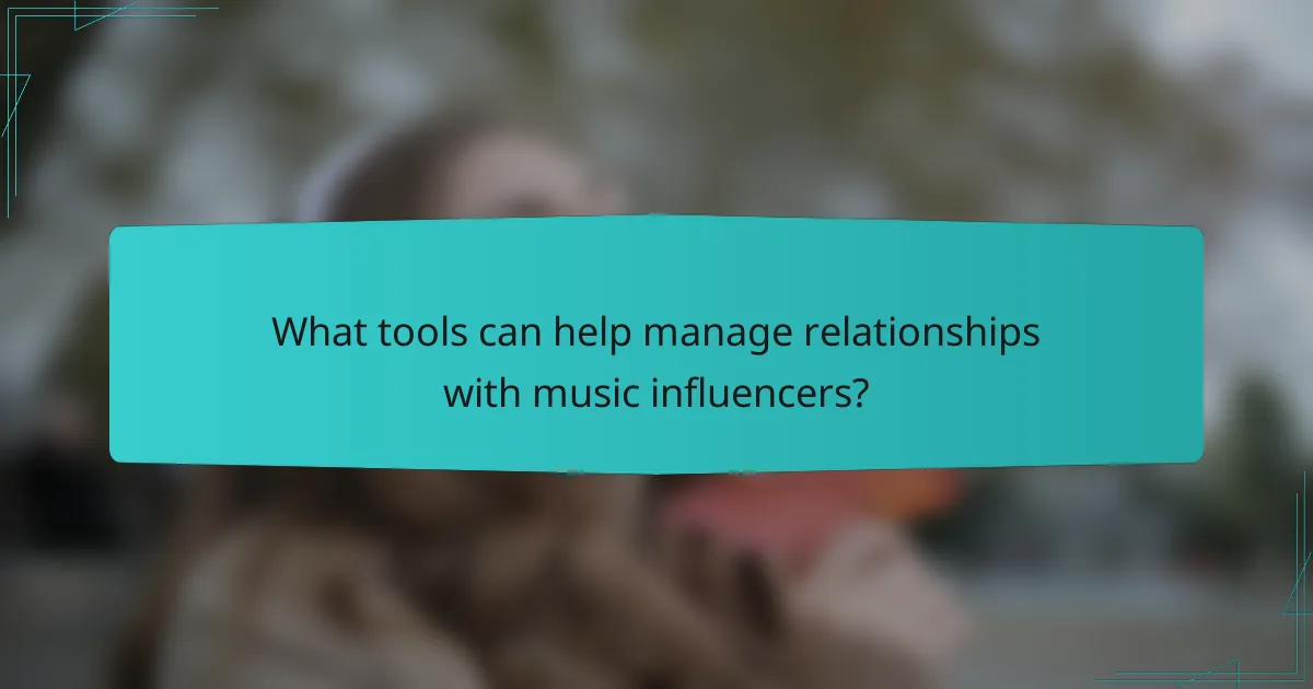What tools can help manage relationships with music influencers?