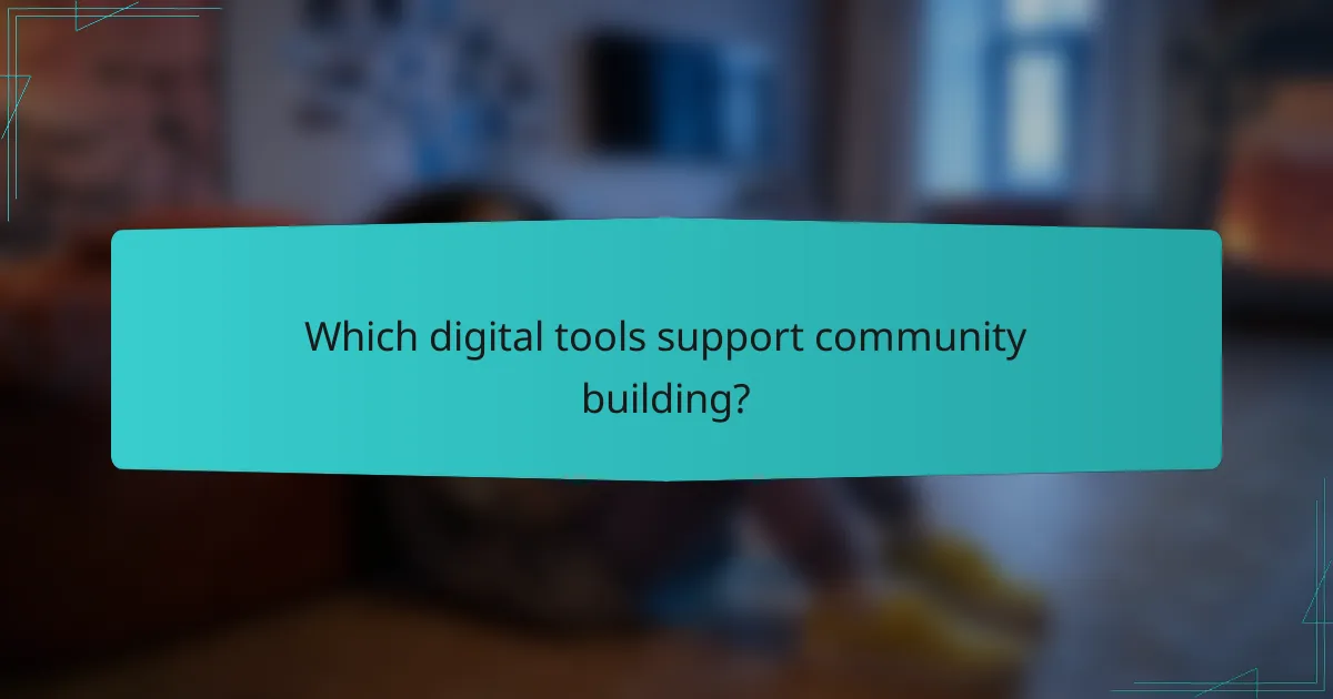 Which digital tools support community building?